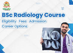 BSc Radiology Course: Eligibility, Fees, Admission and Career Options