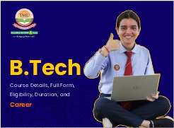 Complete Guide to B.Tech Course: Eligibility, Duration, and Career Options